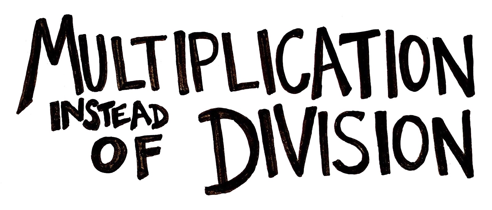 Word art of the title: multiplication instead of division